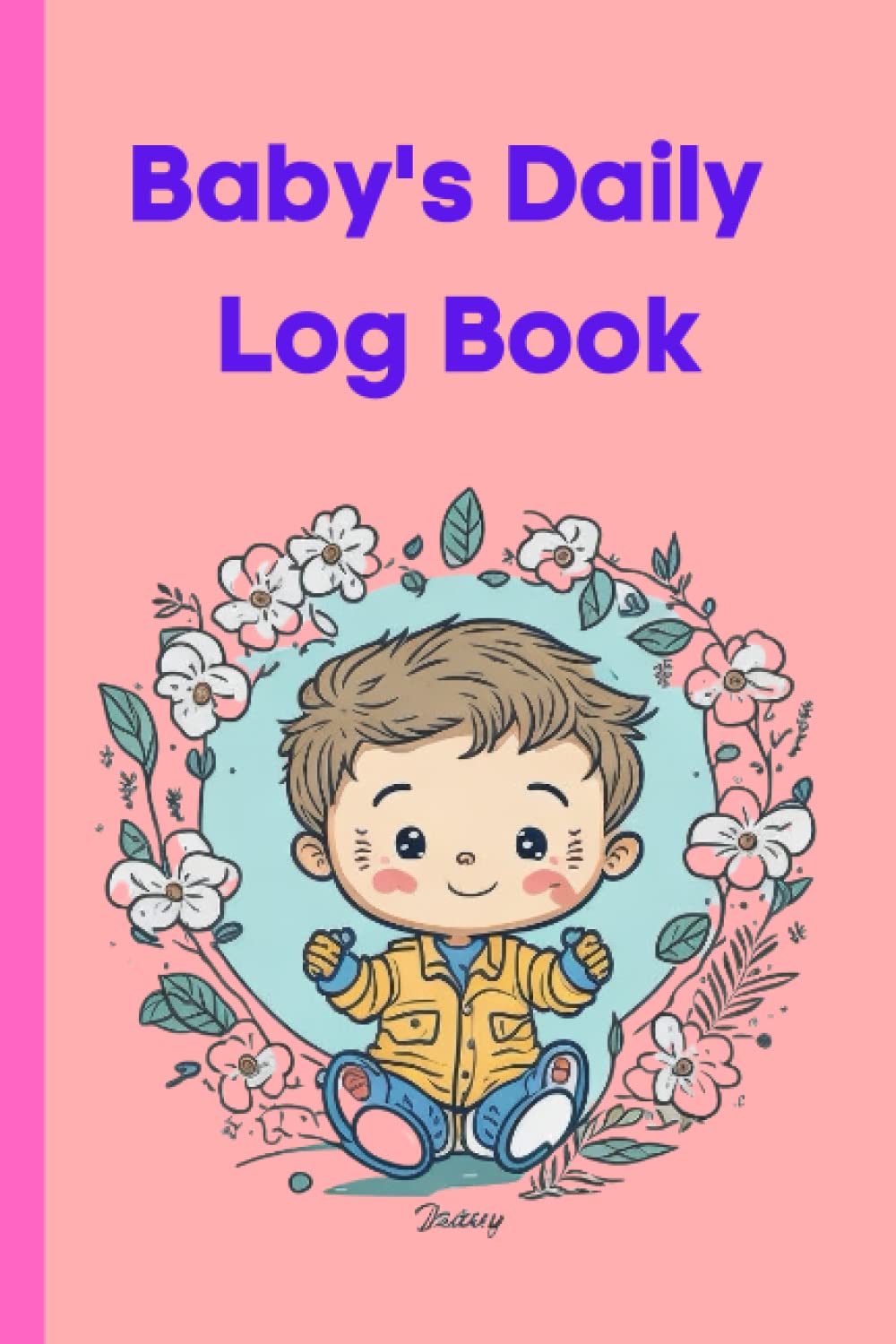 Baby's Daily Log Book: 150 Easy to Fill Pages to Track and Monitor Your Newborn Baby's Schedule, Feed, Sleep, Activities, Notes baixar livro de graça