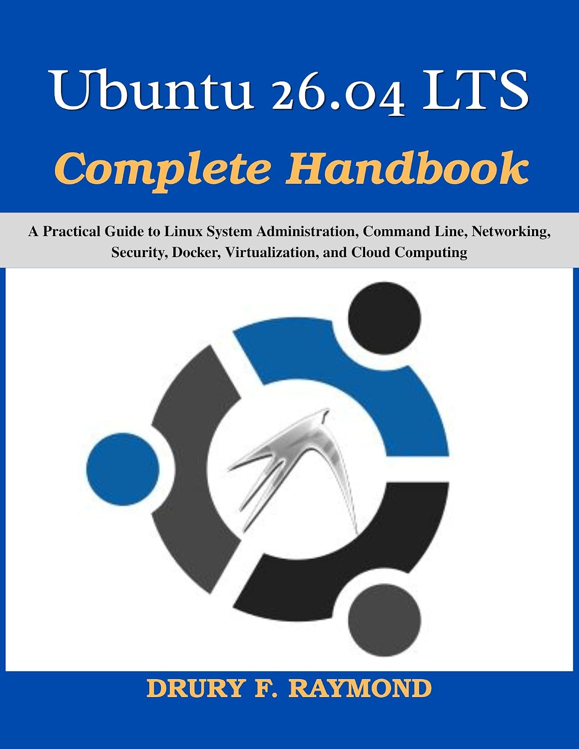 Ubuntu 26.04 LTS Complete Handbook: A Practical Guide to Linux System Administration, Command Line, Networking, Security, Docker, Virtualization, and Cloud... (Practical Tech Companion) (English Edition) baixar o livro de graça