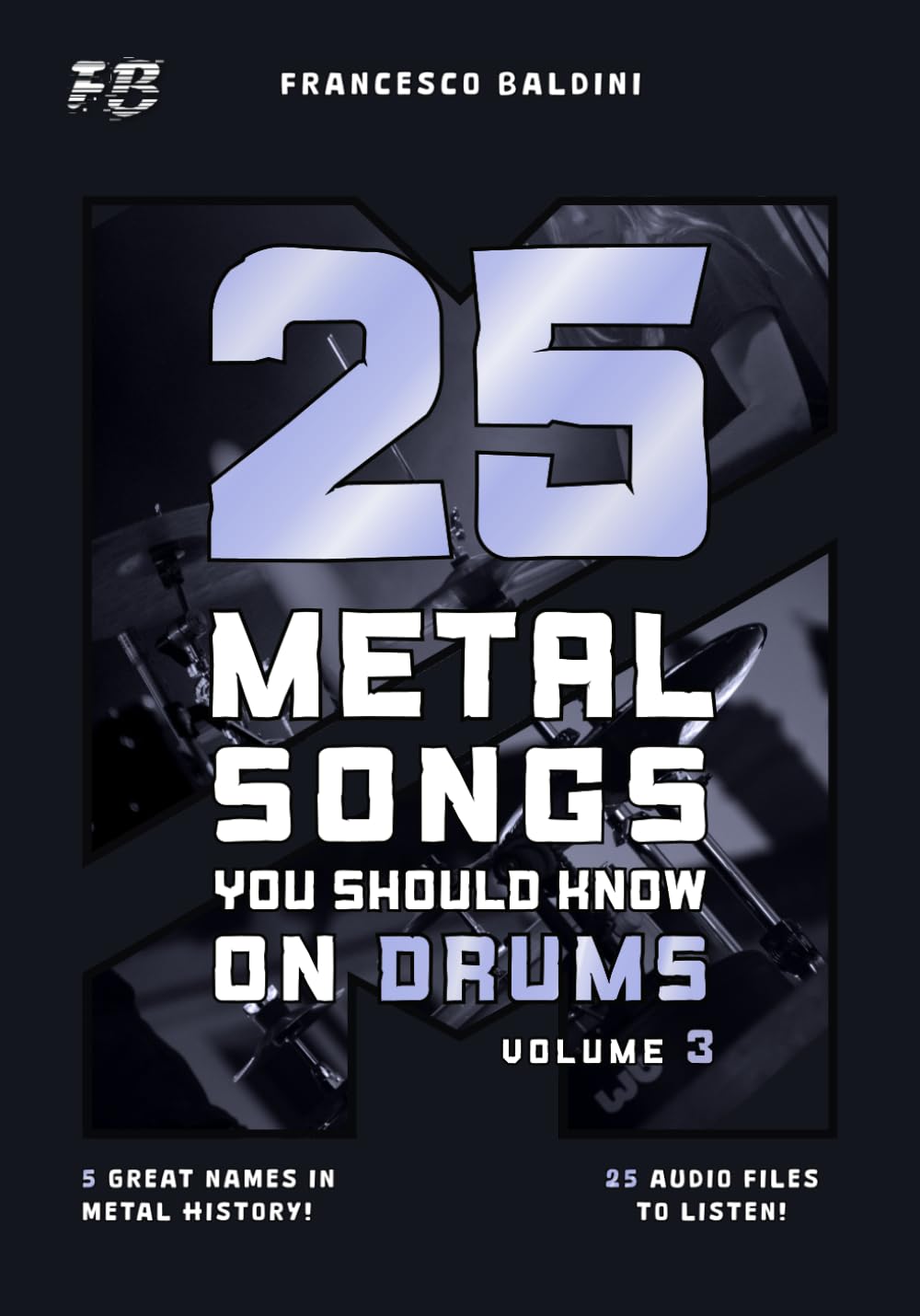 ler totalmente 25 METAL SONGS YOU SHOULD KNOW ON DRUMS (Volume 3): With Original Drum Sheet Music and Play-Along Audio Inspired by Classic Metal Hits from the 60s, 70s and 80s [English Edition] (METAL DRUM SERIES)