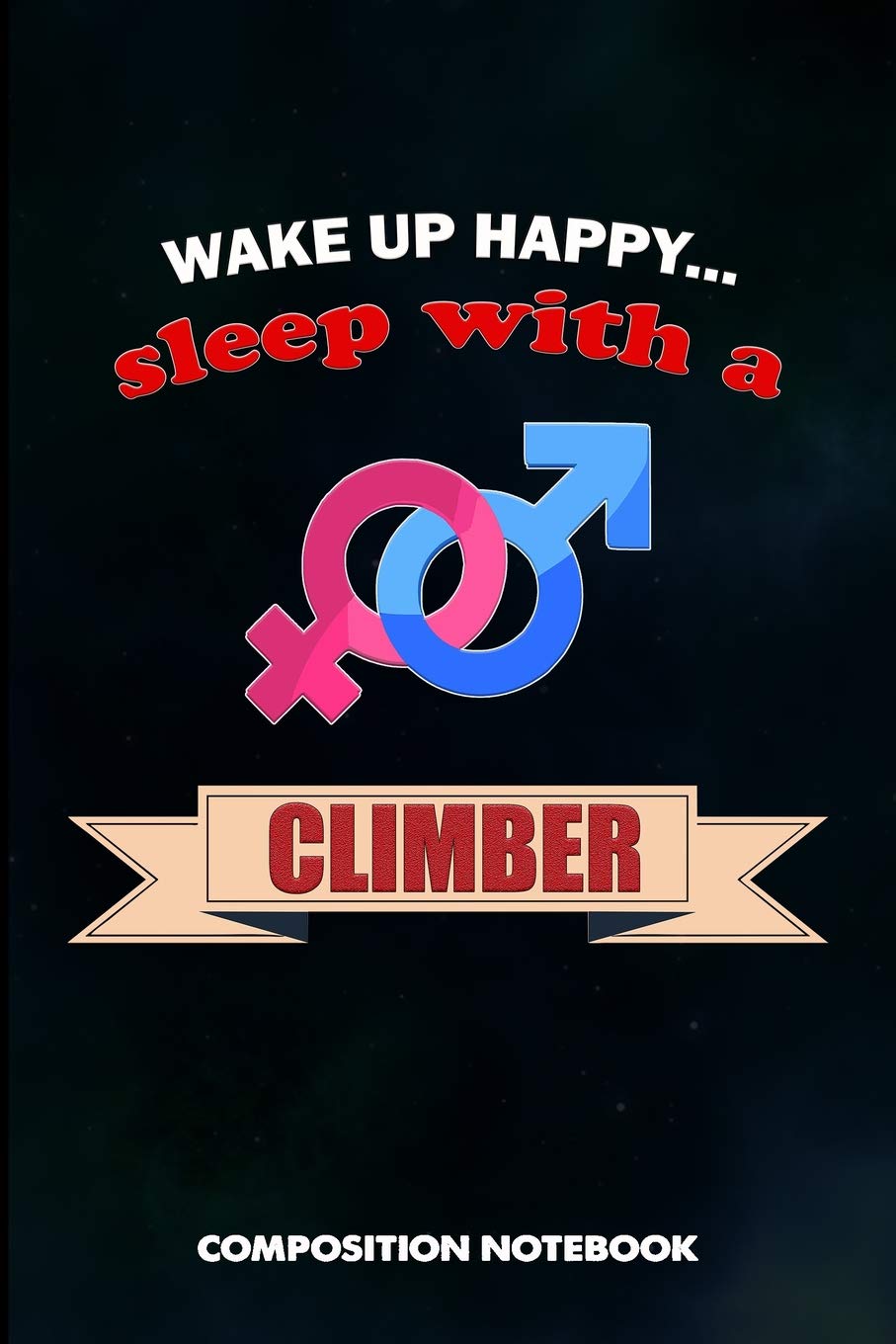 Wake Up Happy... Sleep with a Climber: Composition Notebook, Birthday Journal for Climbing, Outdoor Adventure Lovers to Write on baixar livro de graça