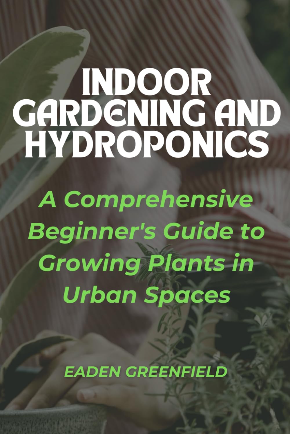 capítulo por capítulo baixar Indoor Gardening and Hydroponics: A Comprehensive Beginner's Guide to Growing Plants in Urban Spaces