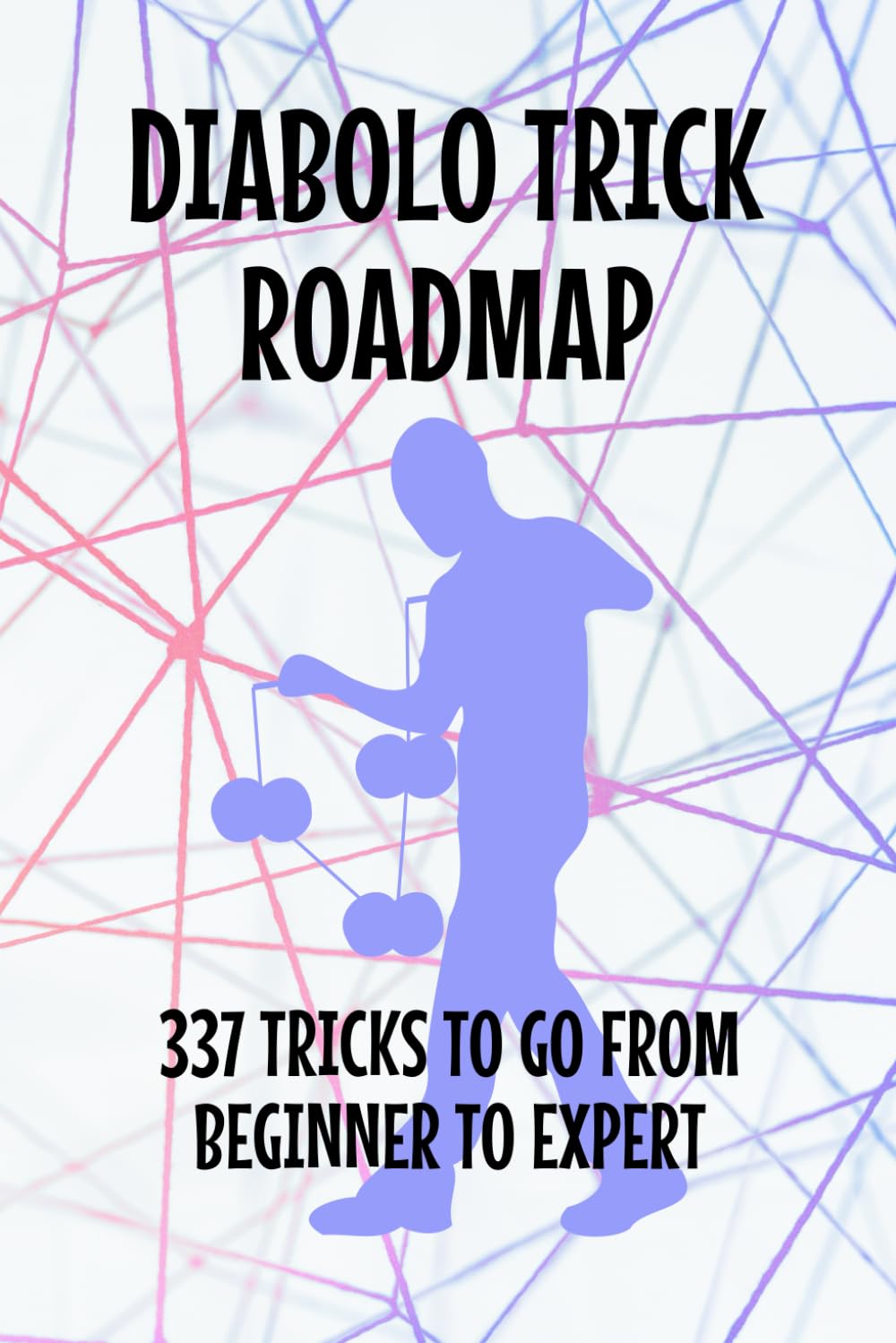 Diabolo Trick Roadmap: 337 Tricks To Go From Beginner To Expert baixar livro de graça