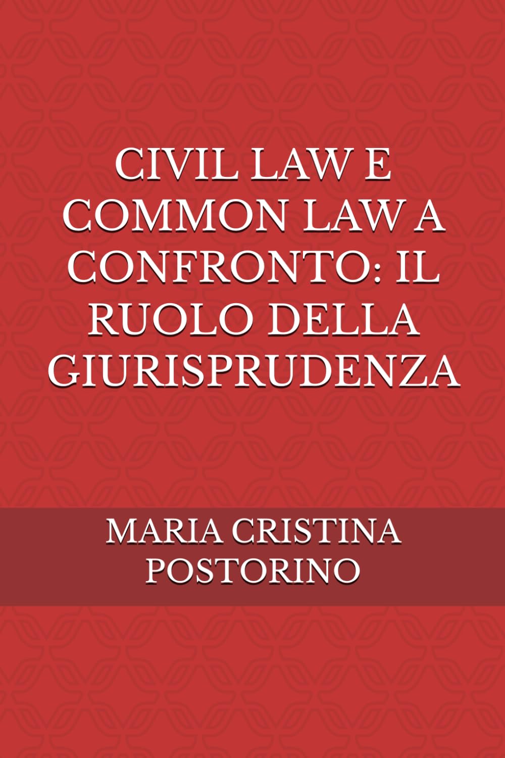 CIVIL LAW E CAMMON LAW A CONFRONTO: IL RUOLO DELLA GIURISPRUDENZA (Italian Edition)