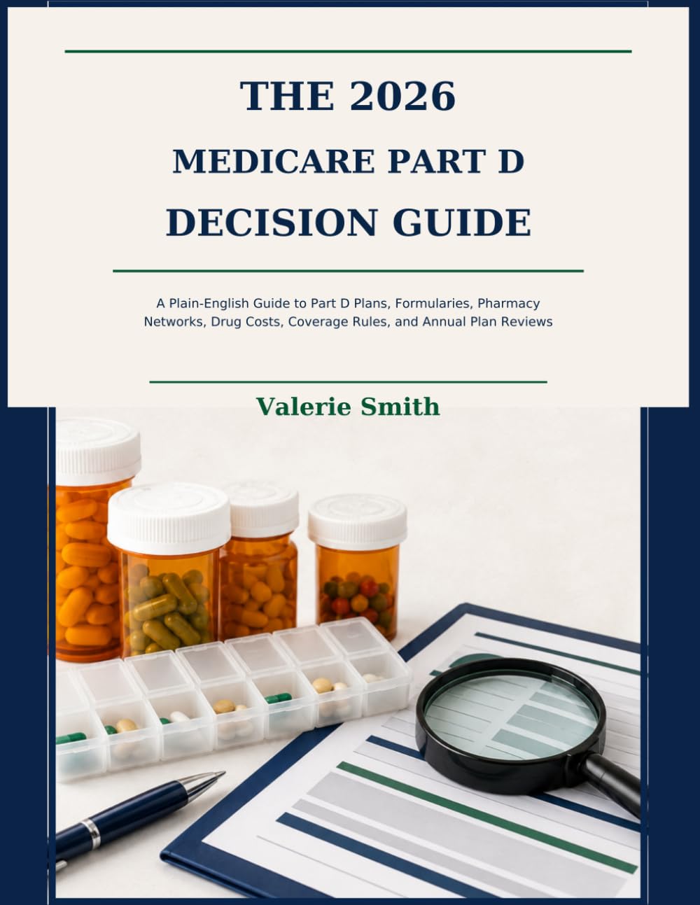 The 2026 Medicare Part D Decision Guide: A Plain-English Guide to Part D Plans, Formularies, Pharmacy Networks, Drug Costs, Coverage Rules, and Annual Plan Reviews baixar o livro de graça