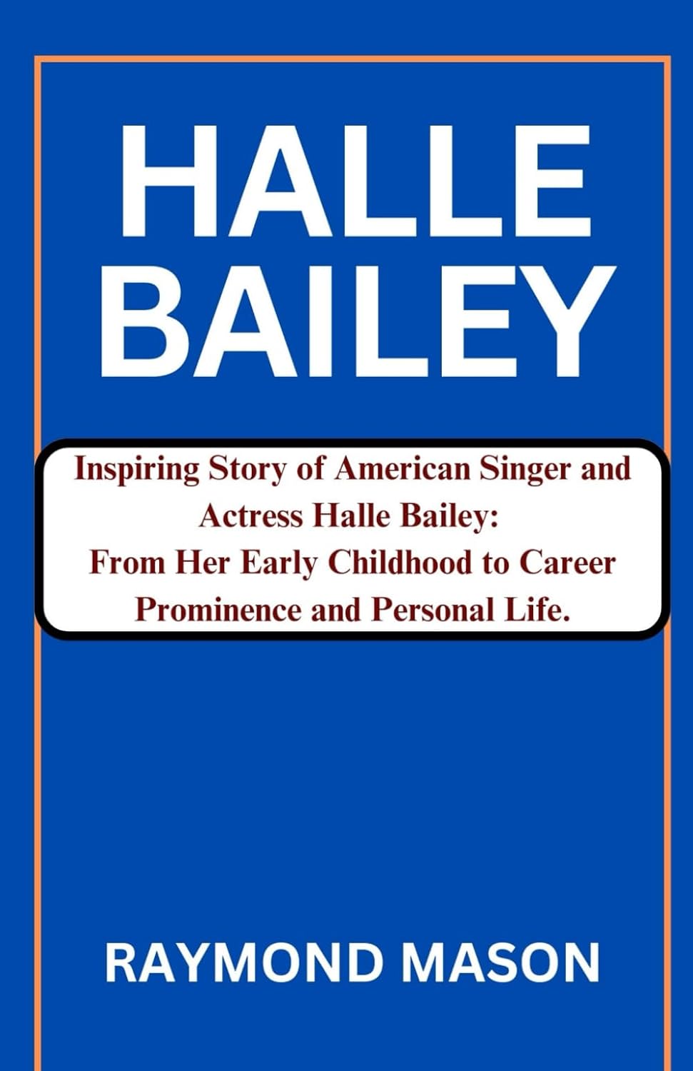 ler totalmente HALLE BAILEY: Inspiring Story of American Singer and Actress Halle Bailey: From Early Childhood to Career Prominence and Personal Life.