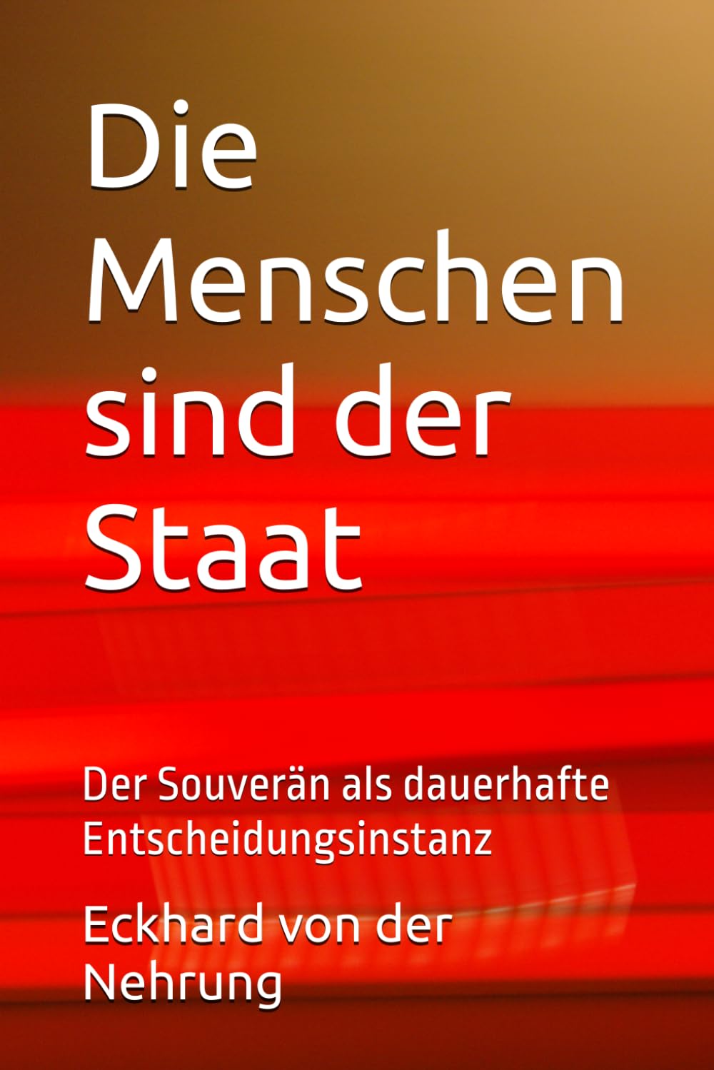 Die Menschen sind der Staat: Der Souverän als dauerhafte Entscheidungsinstanz (German Edition) baixar o livro de graça