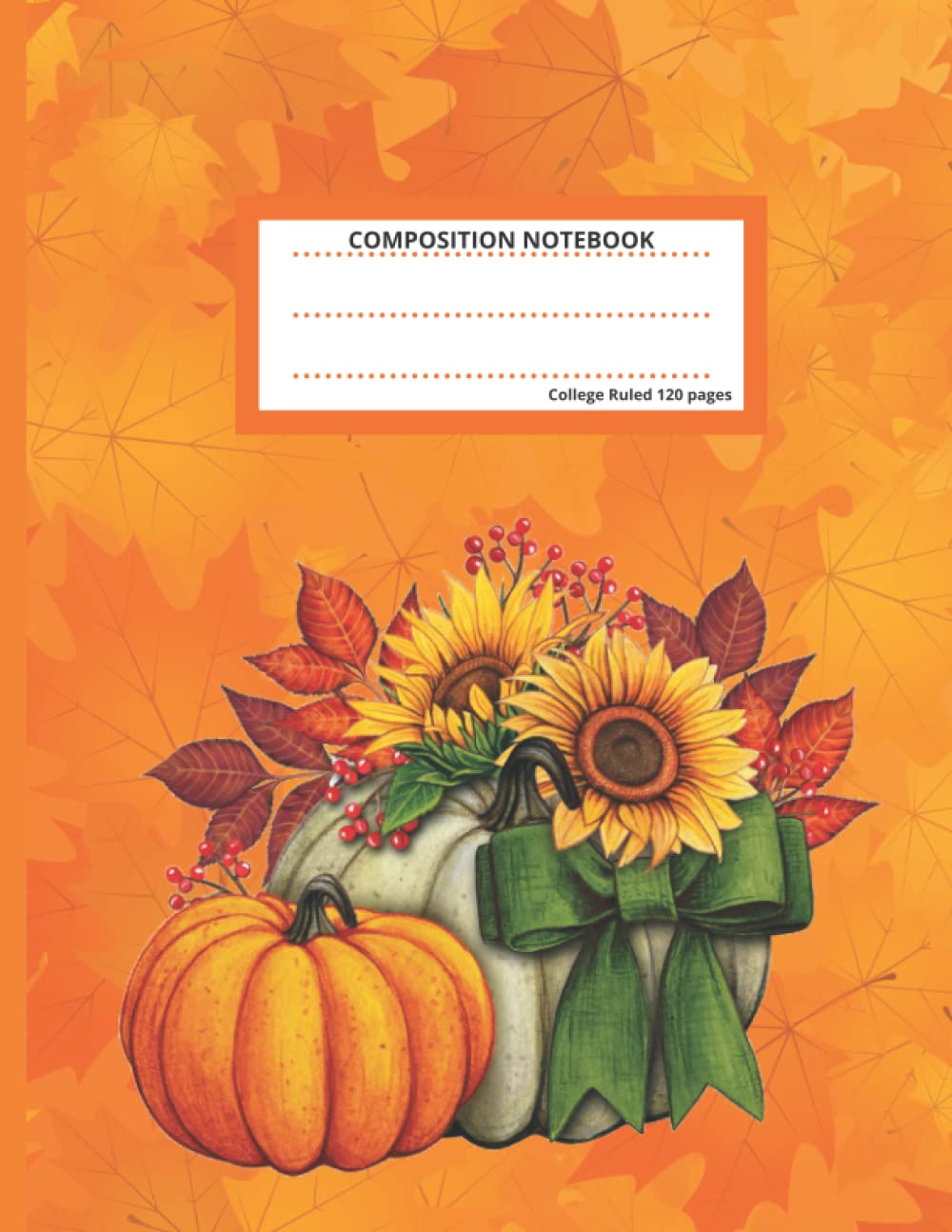 Autumn Composition Notebook: Autumn Composition Notebook College Ruled, 120 8.5 x 11 College Ruled Pages, Back to School Supplies, Great Birthday and ... Cute pumpkin on autumn leaves background