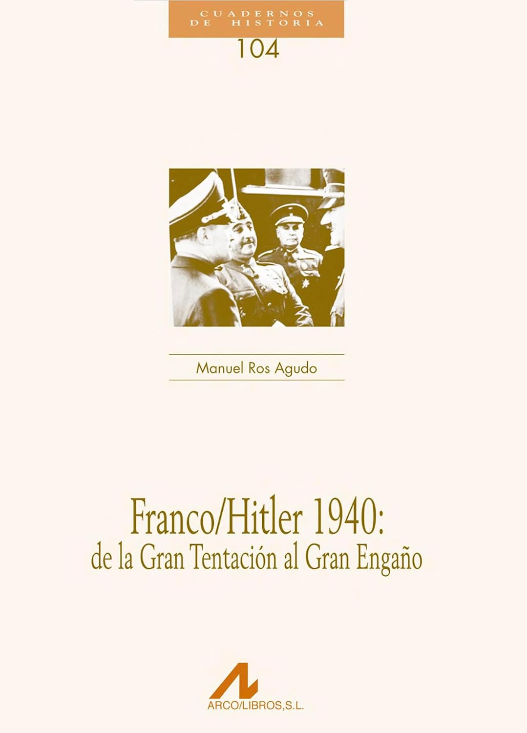 ler totalmente Franco/Hitler 1940: De la Gran Tentación al Gran Engaño (Cuadernos de Historia nº 104) (Spanish Edition)