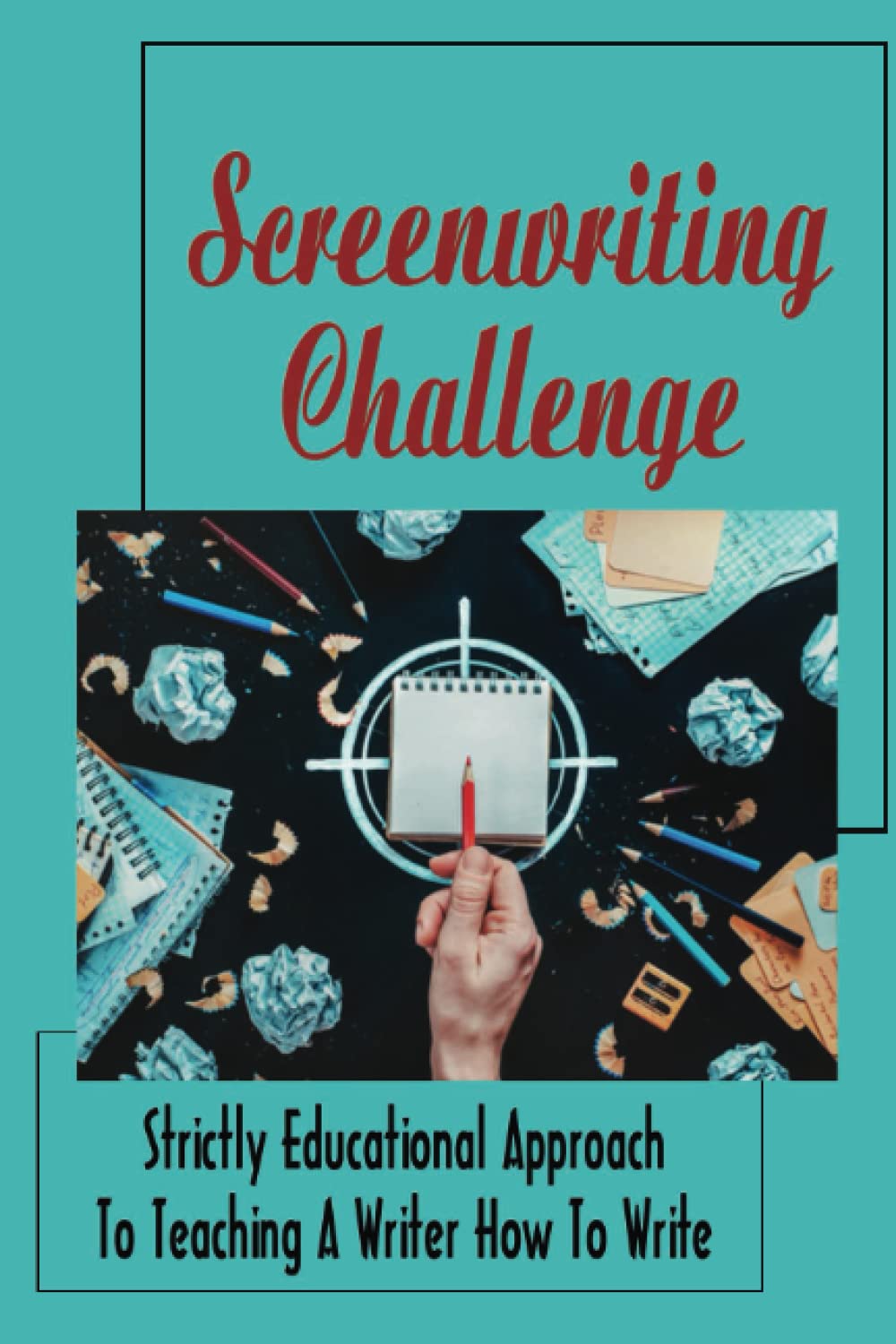 ler totalmente Screenwriting Challenge: Strictly Educational Approach To Teaching A Writer How To Write