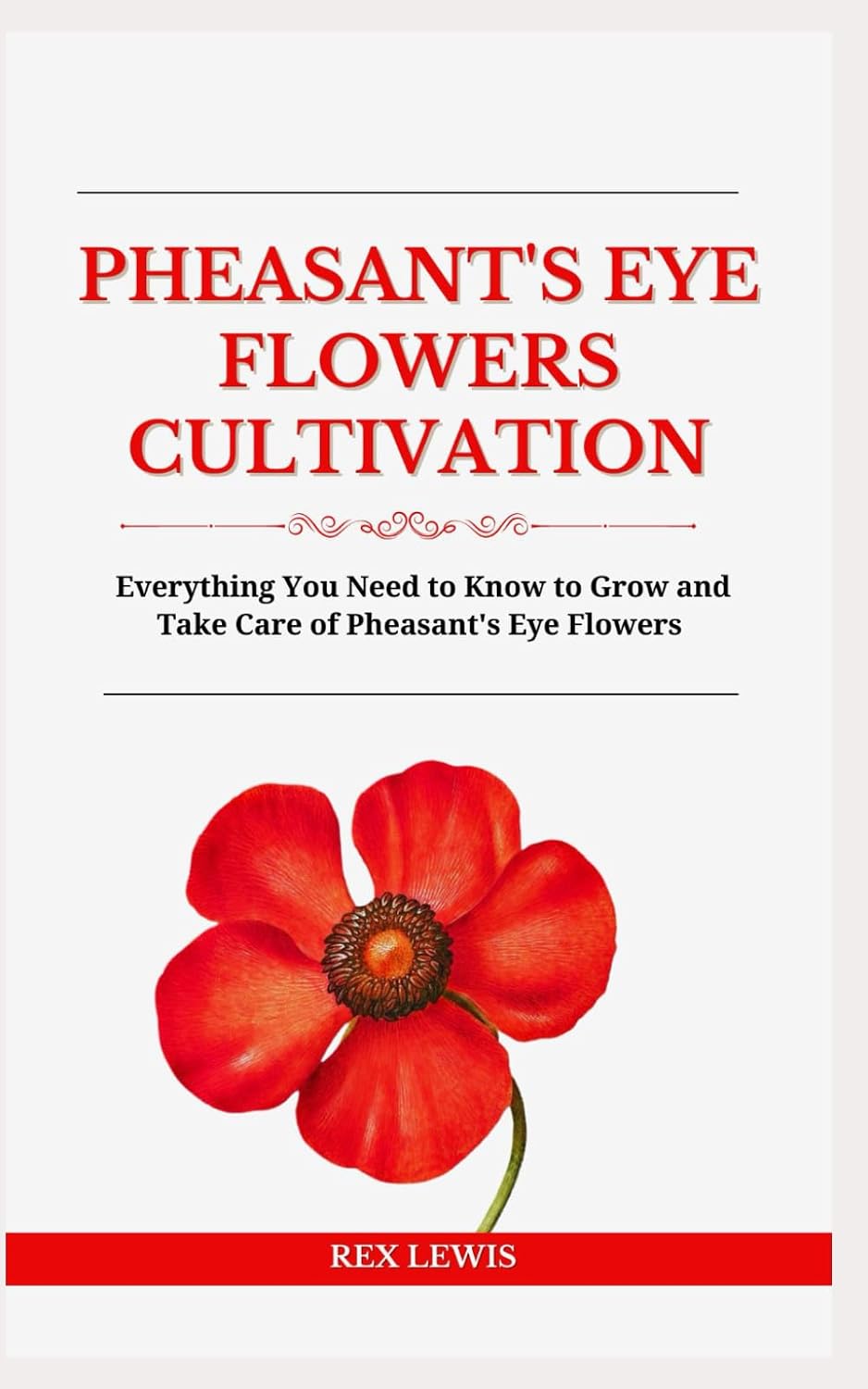 Pheasant's Eye Flowers Cultivation: Everything You Need to Know to Grow and Take Care of Pheasant's Eye Flowers baixar livro de graça