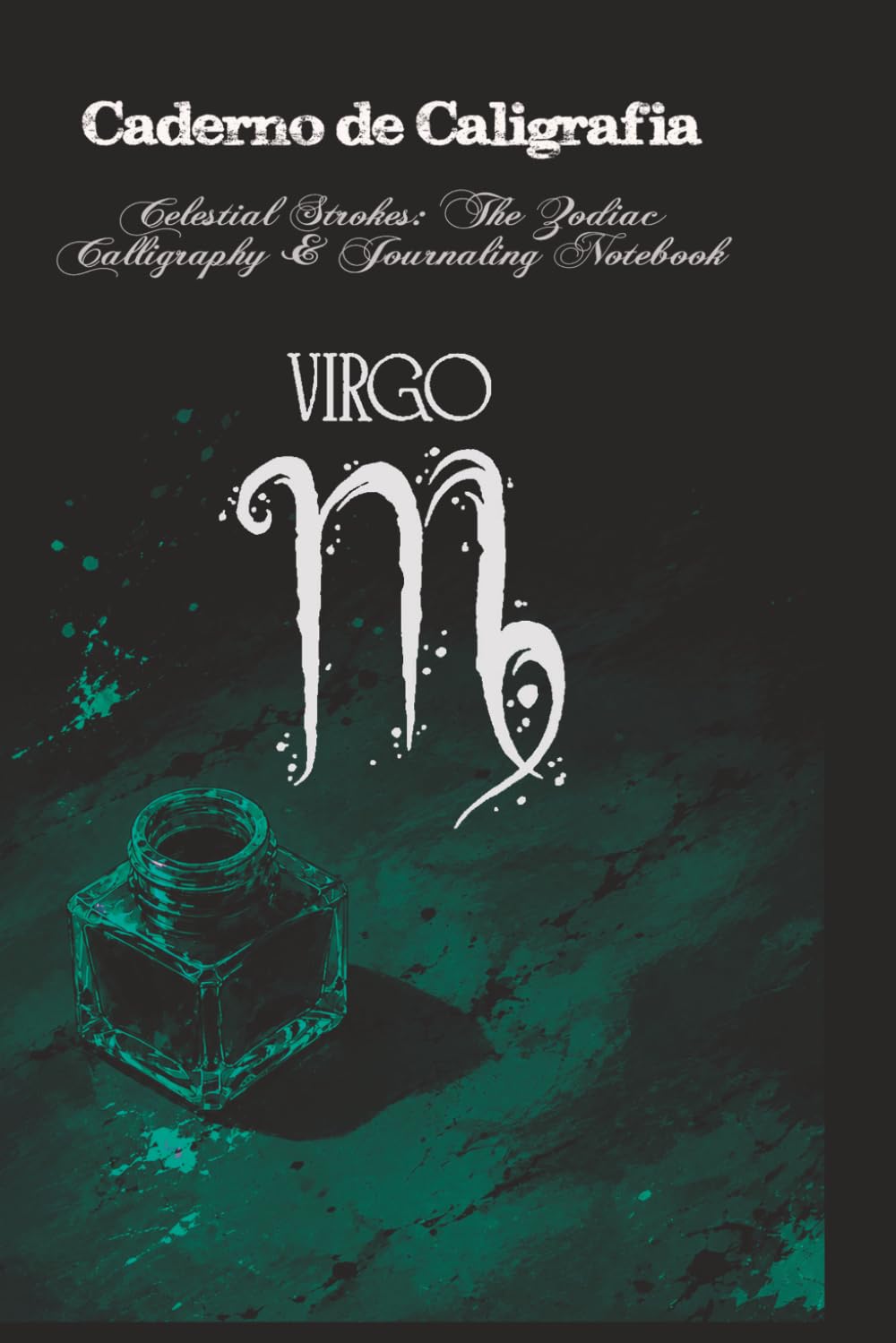 Celestial Strokes: The Zodiac Calligraphy & Journaling Notebook: Virgo Edition: 3-Subject Astrological Practice Book with Slanted, Dotted, and Blank Pages (Portuguese Edition) baixar livro de graça