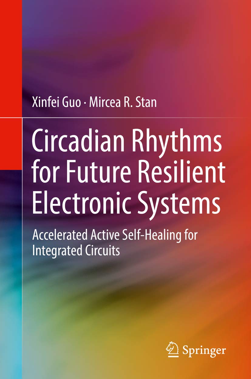 ler totalmente Circadian Rhythms for Future Resilient Electronic Systems: Accelerated Active Self-Healing for Integrated Circuits (English Edition)