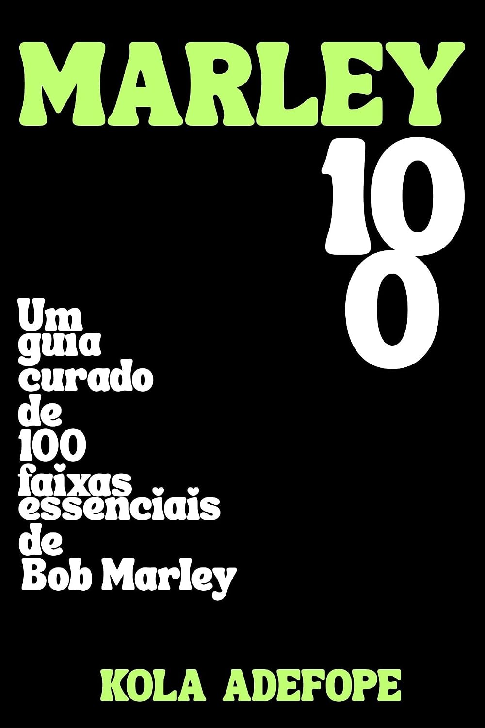 ler totalmente MARLEY 100: Um guia curado de 100 faixas essenciais de Bob Marley (Rhythm 100 Listening Guides)