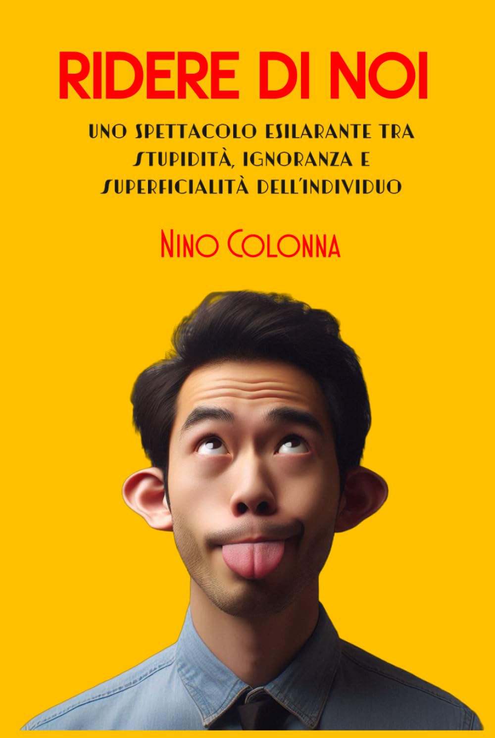 RIDERE DI NOI: Uno Spettacolo esilarante tra Superficialità, Stupidità e Ignoranza (Italian Edition) baixar livro de graça
