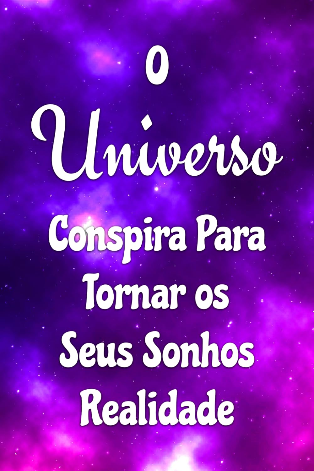 O Universo Conspira Para Tornar os Seus Sonhos Realidade: Caderno de Manifestação (Portuguese Edition) baixar livro de graça