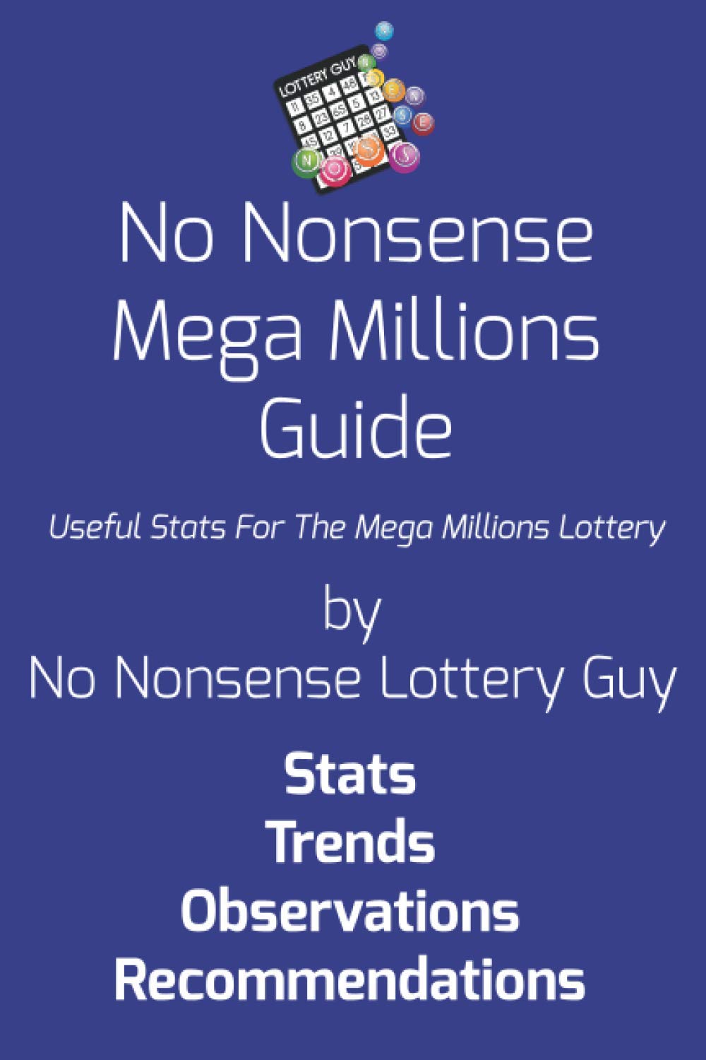 No Nonsense Mega Millions Guide: Useful Stats For The Mega Millions Lottery baixar livro de graça