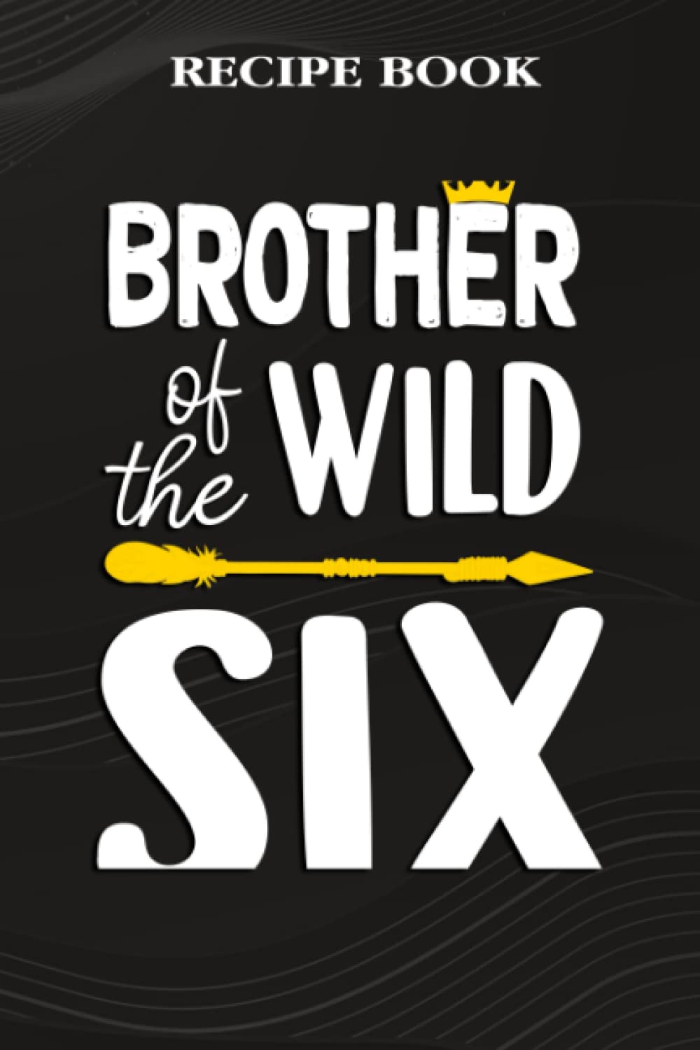 capítulo por capítulo baixar Recipe Book:Brother Of The Wild Six Funny 6th Birthday Safari Gift: Gifts for Teens: A Beautiful & Modern Keepsake Recipe Notebook & Organizer to... Blank Recipe Book & Cookbook,Birthday Gifts