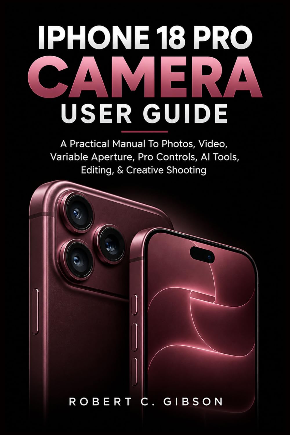 capítulo por capítulo baixar IPHONE 18 PRO CAMERA USER GUIDE: A Practical Manual To Photos, Video, Variable Aperture, Pro Controls, AI Tools, Editing, & Creative Shooting