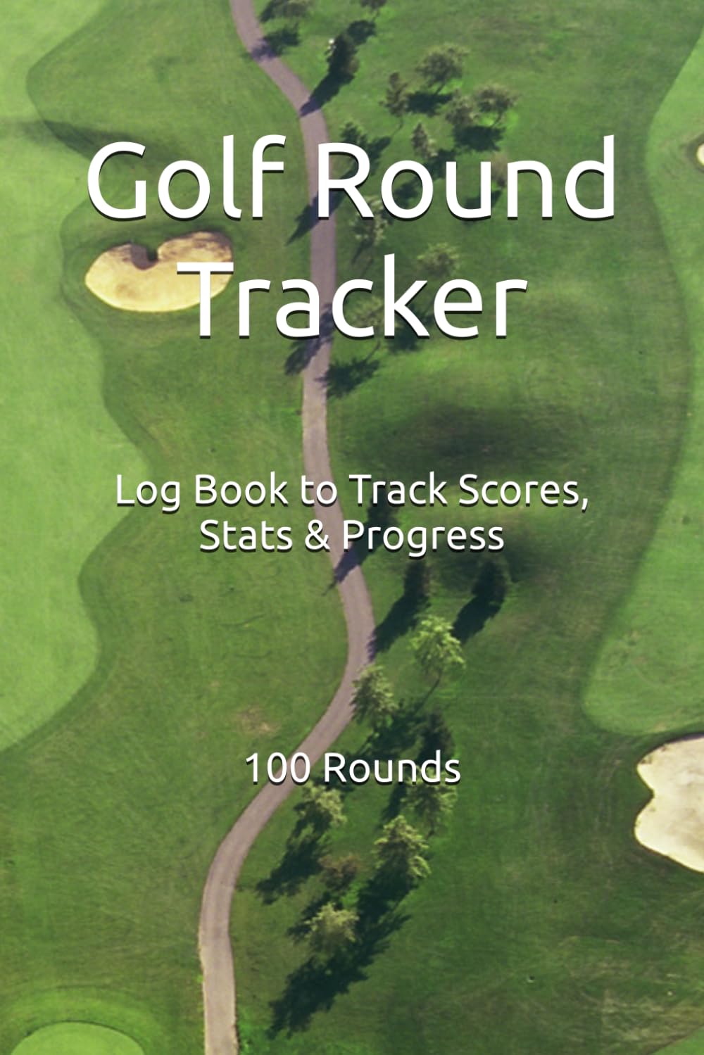 capítulo por capítulo baixar Golf Round Tracker: A Log Book to Track Scores, Stats & Progress — 100 Rounds: Score Cards, Fairways Hit, Greens in Regulation, Putts & Season Summaries for Golfers