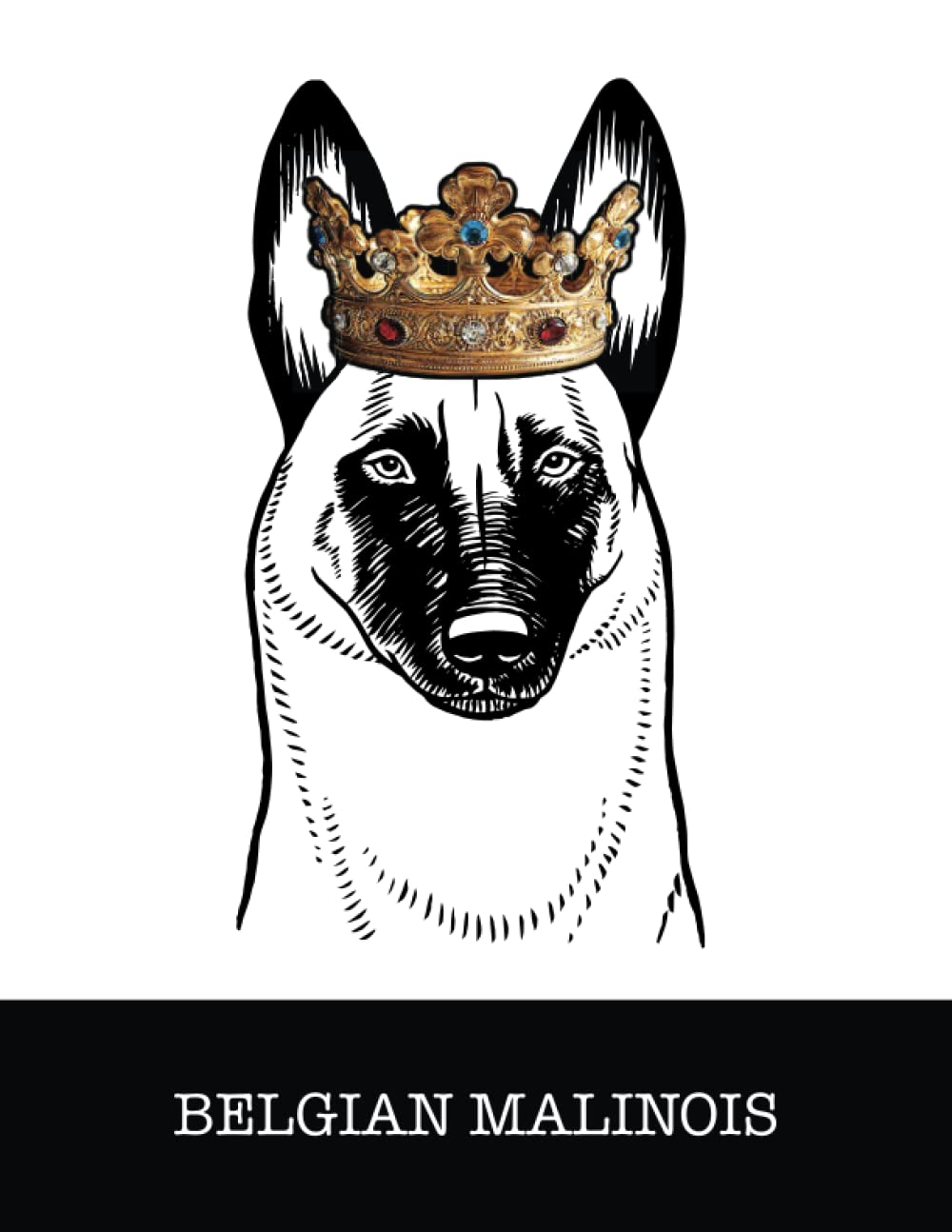 Belgian Malinois: Belgian Malinois King/Queen Wearing Crown 8.5 x 11 Notebook Journal, 200 lined pages baixar o livro de graça