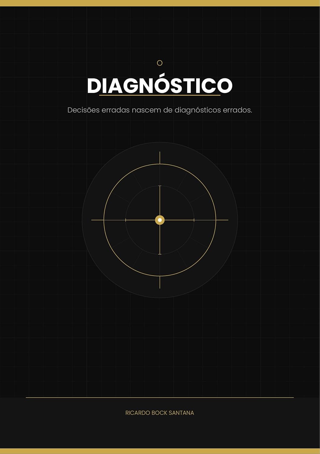 O diagnóstico: Decisões erradas nascem de diagnósticos errados baixar o livro de graça