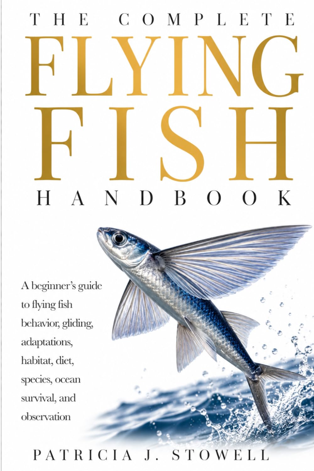 capítulo por capítulo baixar The Complete Flying Fish Handbook: A beginner's guide to flying fish behavior, gliding, adaptations, habitat, diet, species, ocean survival, and observation