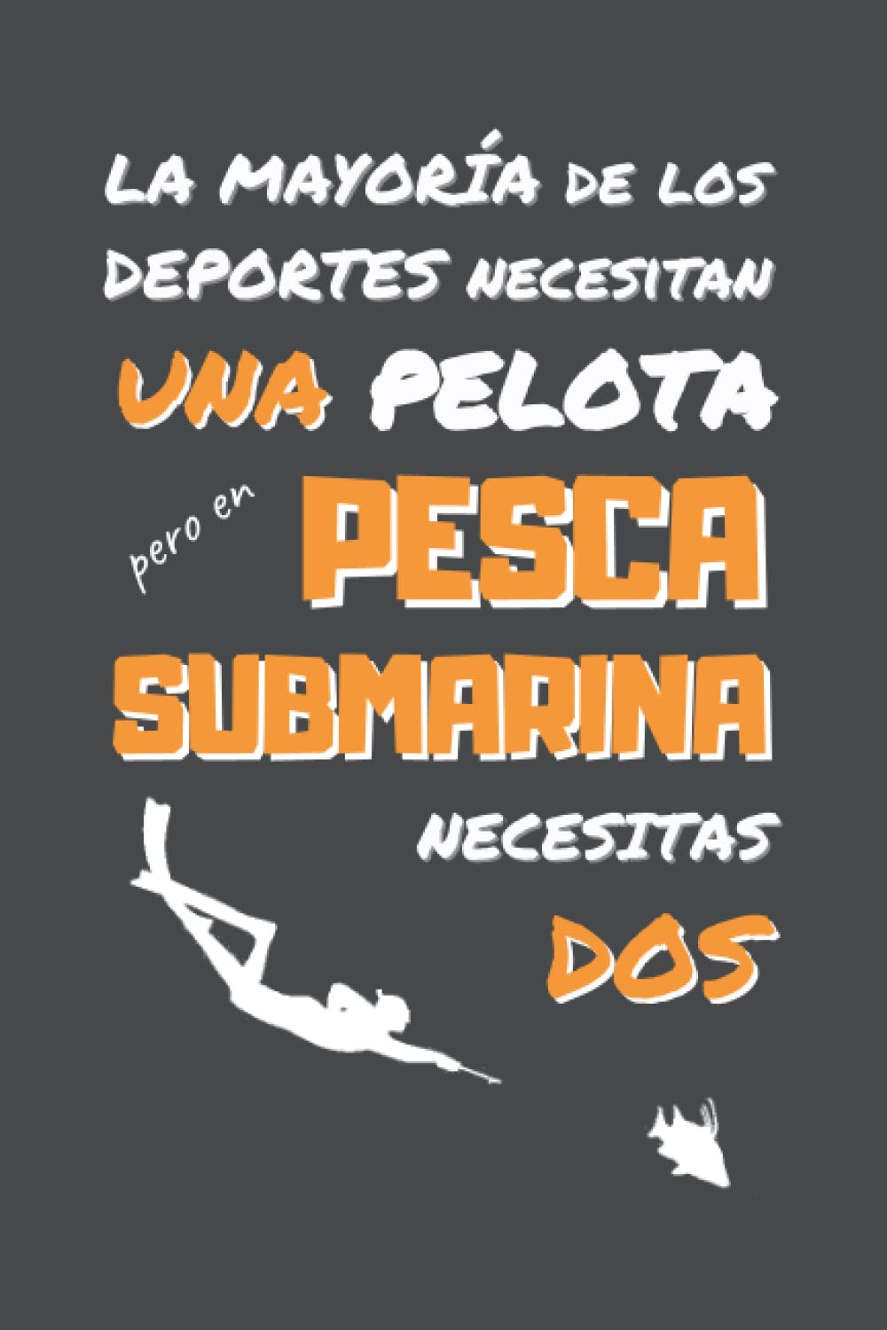 EN PESCA SUBMARINA NECESITAS DOS: DIVERTIDO CUADERNO DE NOTAS, DIARIO O AGENDA | Regalos originales y creativos para los amantes de este deporte | Cumpleaños, Navidad, Aniversario. (Spanish Edition) baixar livro de graça