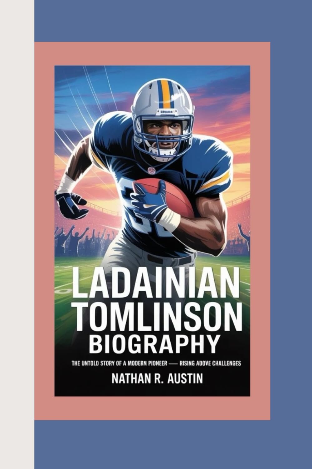 ler totalmente LADAINIAN TOMLINSON: The Untold Story of a Modern Pioneer — Rising Above Challenges