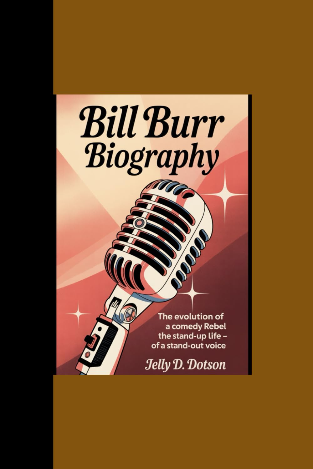 BILL BURR BIOGRAPHY: “The Evolution of a Comedy Rebel - The Stand-up Life of a Stand-out Voice” baixar o livro de graça