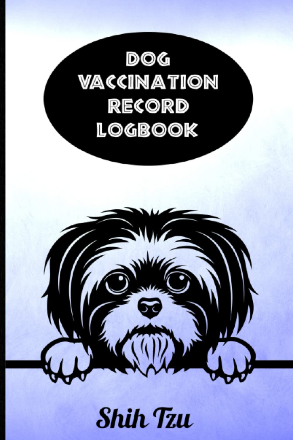 ler totalmente Dog Vaccination Record Logbook: Shih Tzu K-9 Medical Records Cute Puppies Vaccine Shots Blue and Black Health Journal to Keep Track of Weight, Medical Treatments, Vet Contacts and more