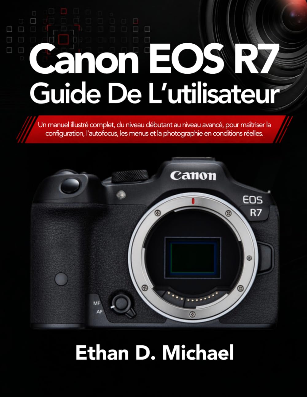ler totalmente Canon EOS R7 Guide De L’utilisateur: Un manuel illustré complet, du niveau débutant au niveau avancé, pour maîtriser la configuration, l'autofocus,... en conditions réelles (French Edition)