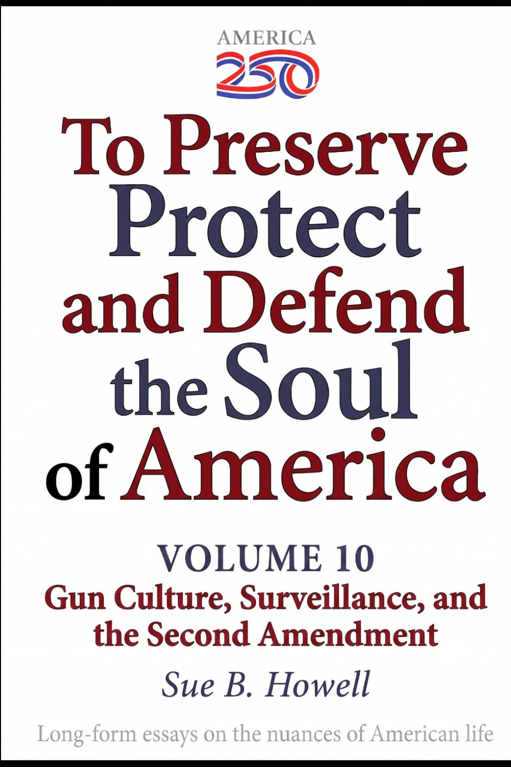 capítulo por capítulo baixar To Preserve, Protect, and Defend the Soul of America: Volume Ten — Gun Culture, Surveillance, and the Second Amendment