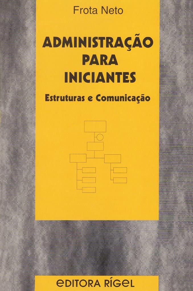 Administração Para Iniciantes. Estruturas e Comunicação baixar livro de graça