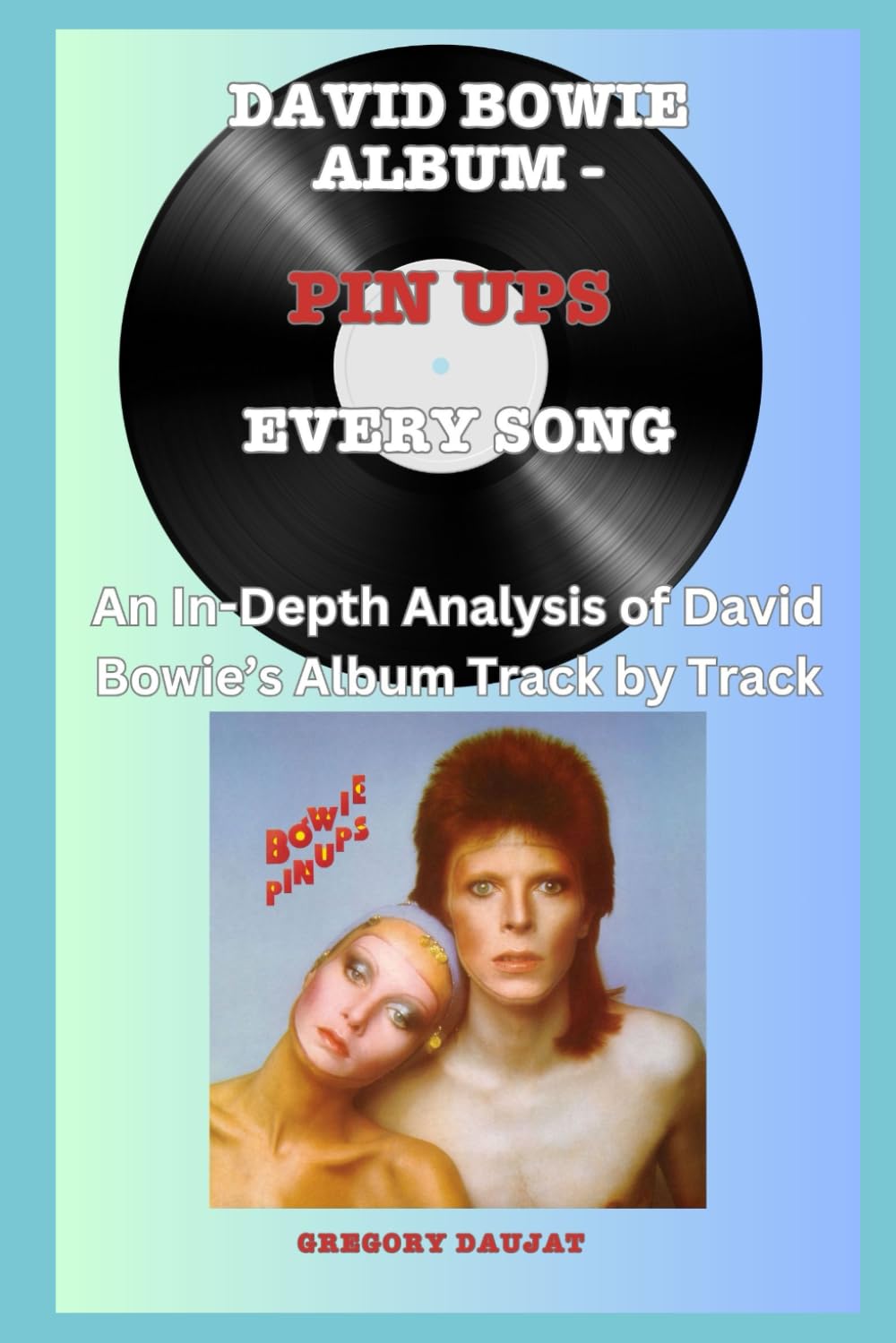 David Bowie Album -Pin Ups Album- Every Song- An In-Depth Analysis of David Bowie's Album Track by Track baixar o livro de graça