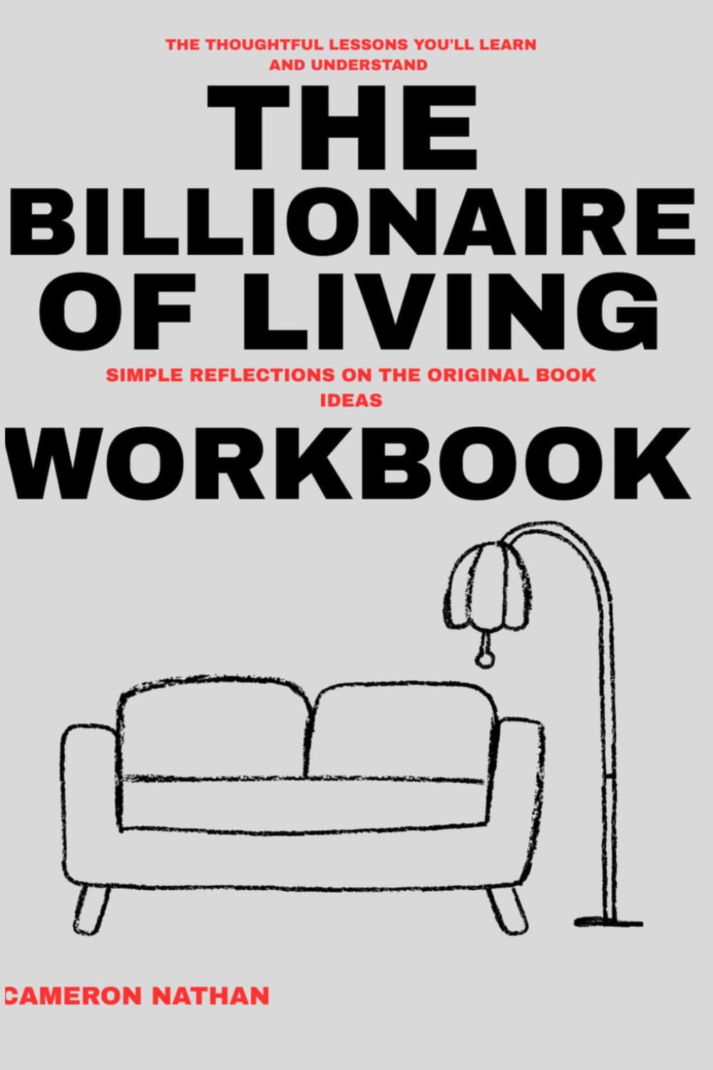 The Thoughtful Lessons You will Learn and Understand The Billionaire of Living: Simple Reflections on the Original Book Ideas baixar livro de graça