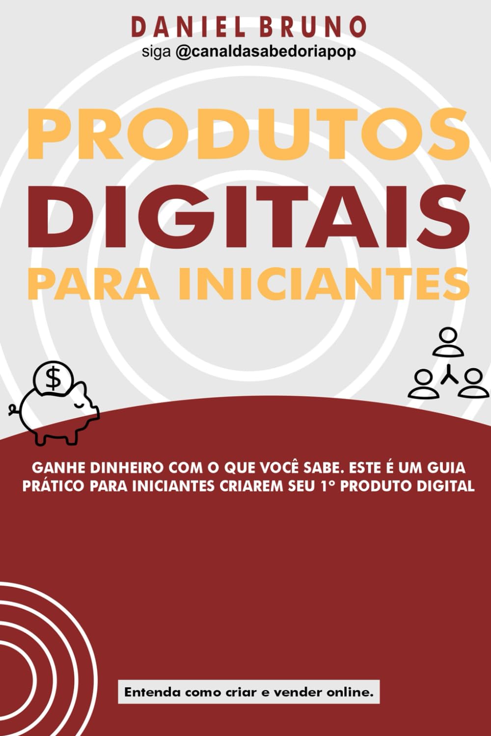 capítulo por capítulo baixar PRODUTOS DIGITAIS PARA INICIANTES.: GANHE DINHEIRO COM O QUE VOCÊ SABE. ESTE É UM GUIA PRÁTICO PARA INICIANTES CRIAREM SEU 1º PRODUTO DIGITAL. (Portuguese Edition)