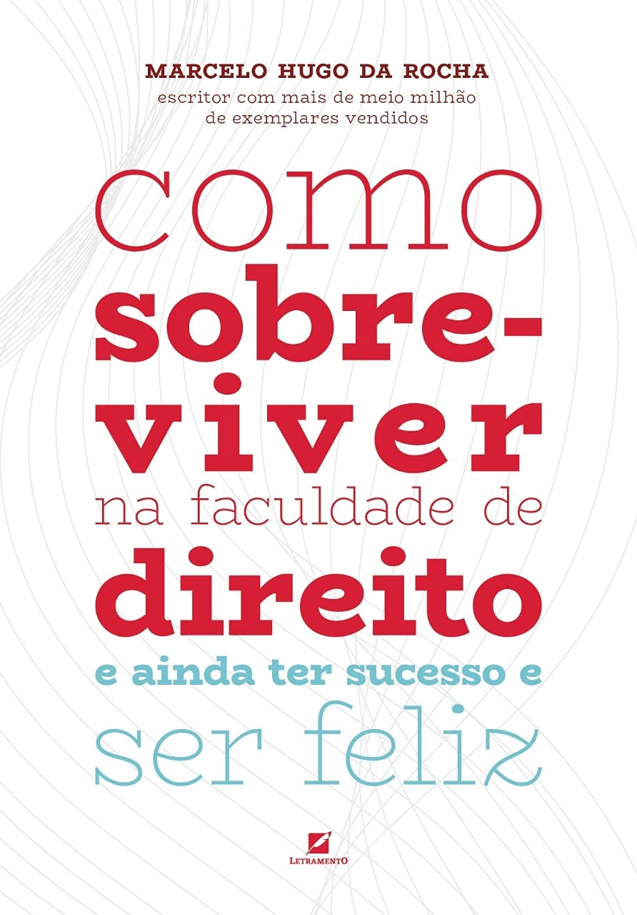 Como Sobreviver na Faculdade de Direito: e Ainda ter Sucesso e ser Feliz baixar livro de graça