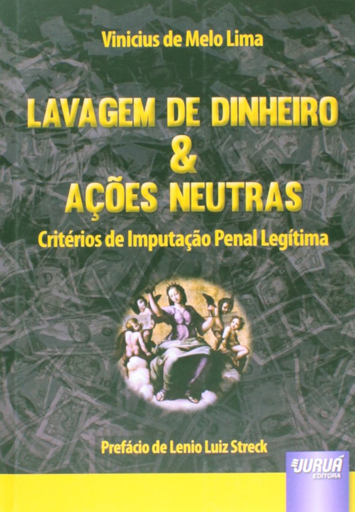capítulo por capítulo baixar Lavagem de Dinheiro & Ações Neutras - Critérios de Imputação Penal Legítima - Prefácio de Lenio Luiz Streck