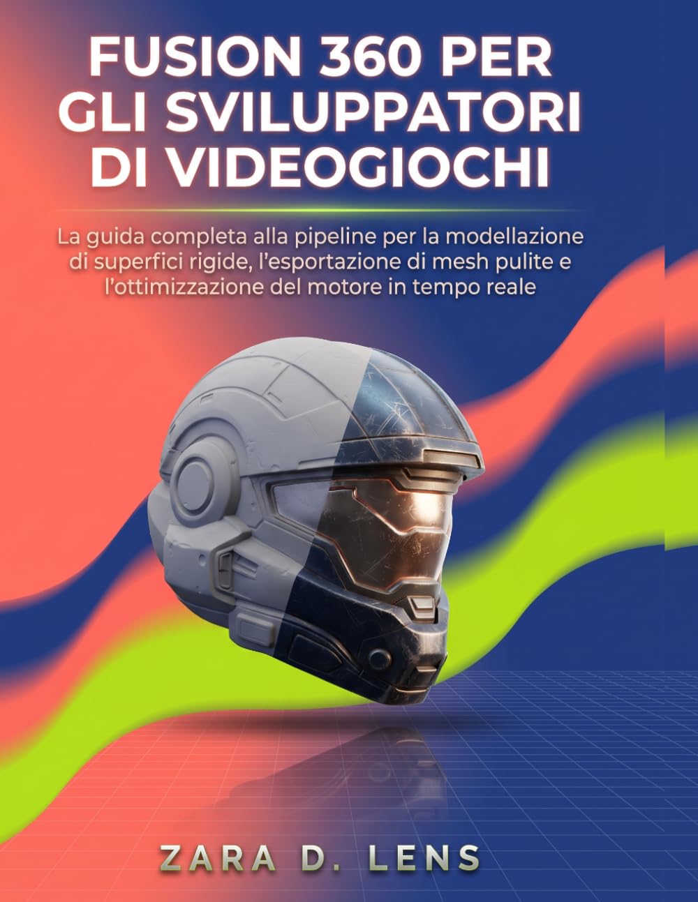 FUSION 360 PER GLI SVILUPPATORI DI VIDEOGIOCHI: La guida completa alla pipeline per la modellazione di superfici rigide, l'esportazione di mesh pulite... and Technical Mastery) (Italian Edition) baixar o livro de graça