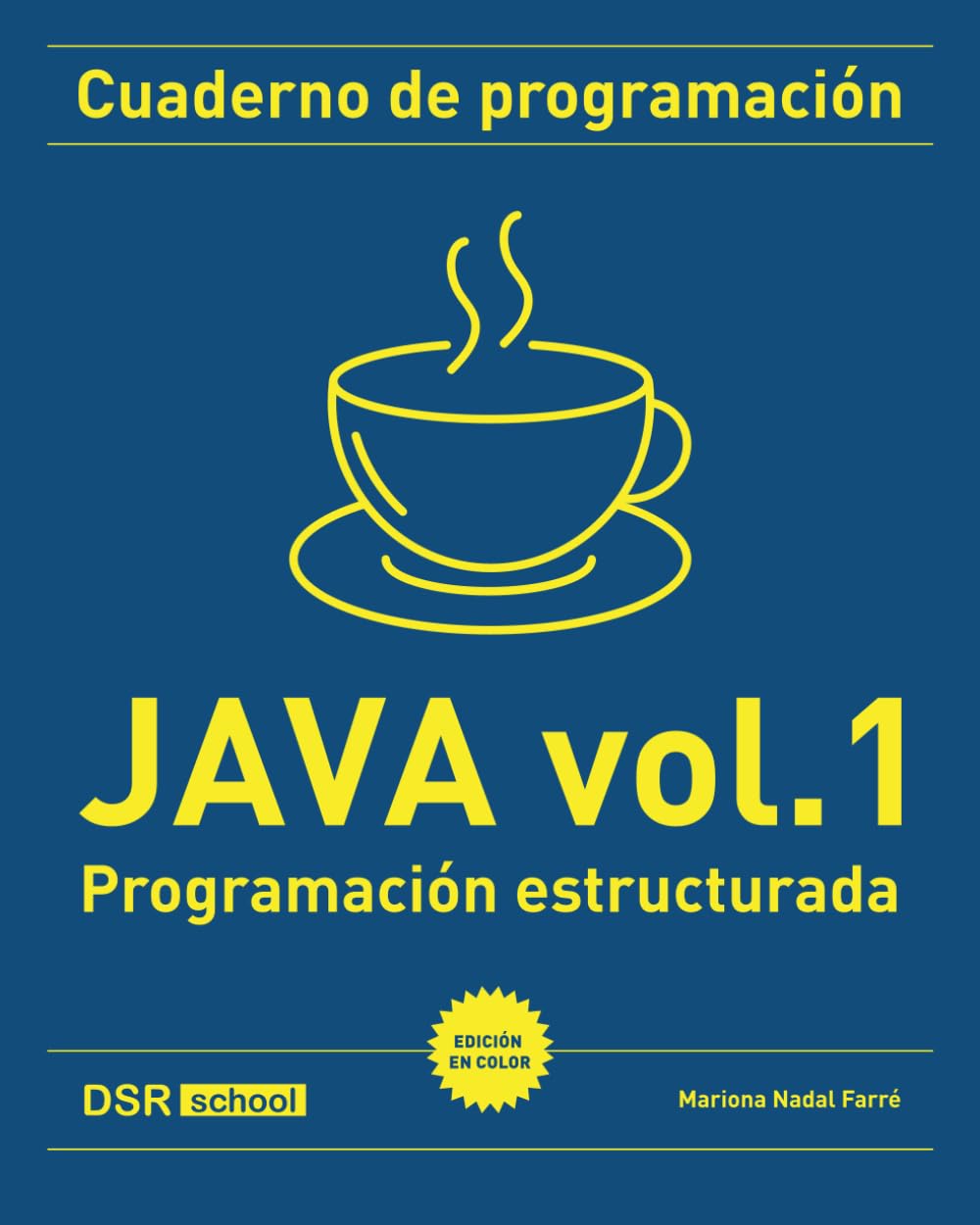 Cuaderno de programación Java vol. 1 (color): Programación estructurada (Cuadernos de programación) (Spanish Edition) baixar livro de graça