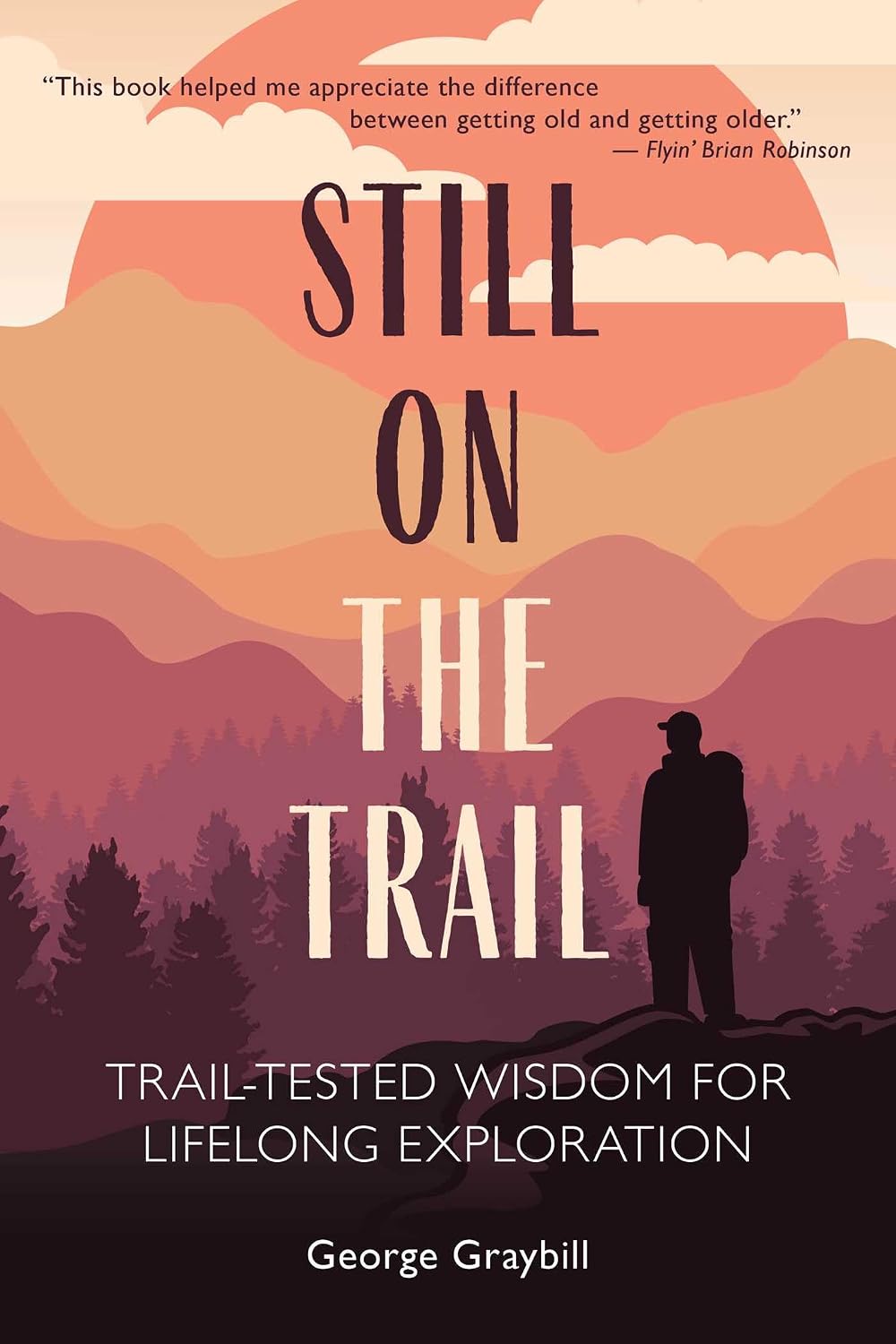 Still on the Trail: Trail-Tested Wisdom for Lifelong Exploration (English Edition) baixar o livro de graça