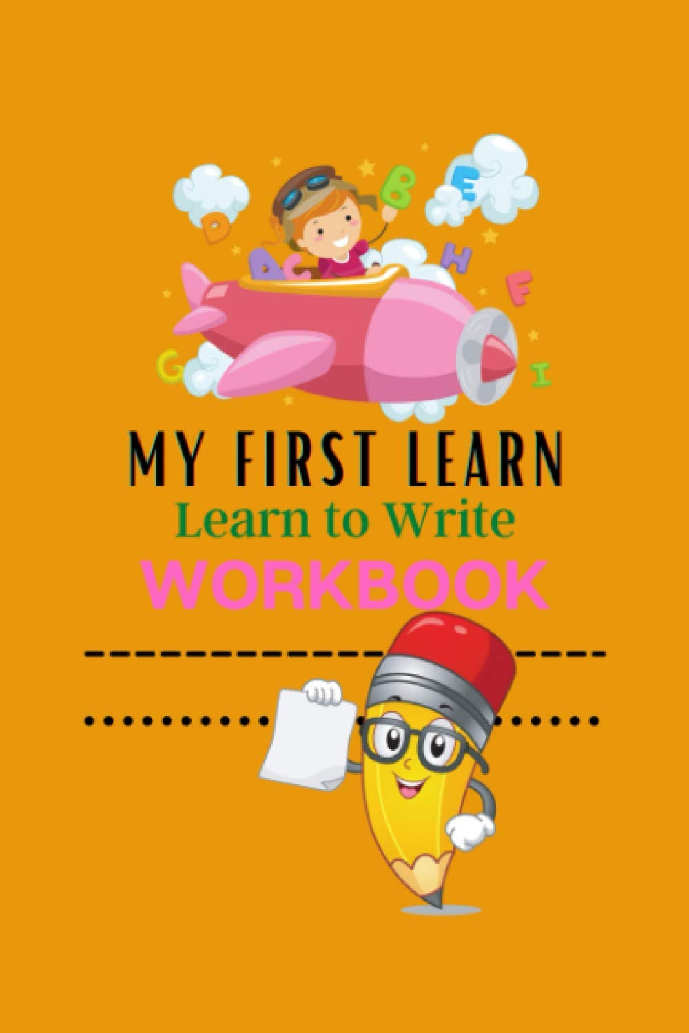 ler totalmente my first learn to write workbook ages 3+ and up: Practice for Kids with Pen Control, tracing letters, Number Hunt, Lower case alphabet template, and... with Dotted Lined 120 Pages 6 x 9 inches