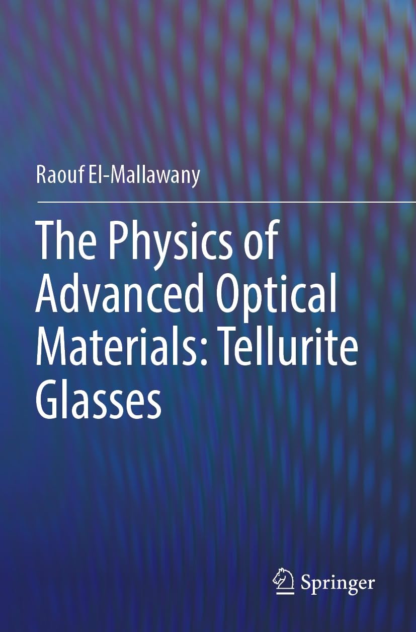 The Physics of Advanced Optical Materials: Tellurite Glasses (English Edition)