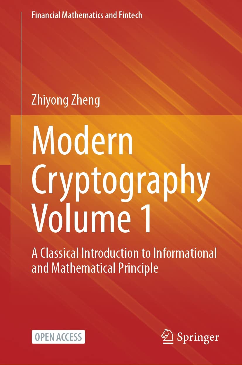 capítulo por capítulo baixar Modern Cryptography Volume 1: A Classical Introduction to Informational and Mathematical Principle (Financial Mathematics and Fintech) (English Edition)