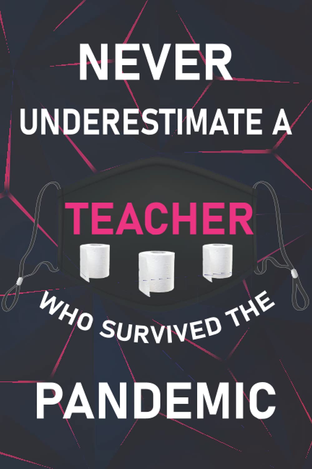 ler totalmente Teacher Gift: Never Underestimate A Teacher Who Survived The Pandemic: Teachers Notebook | Teachers Appreciation Gifts From... Day/Thank You/End Year/Christmas/Valentines.