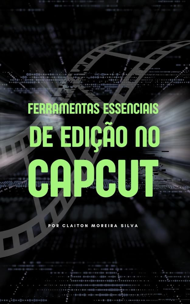 Ferramentas Essenciais de Edição no CapCut baixar livro de graça