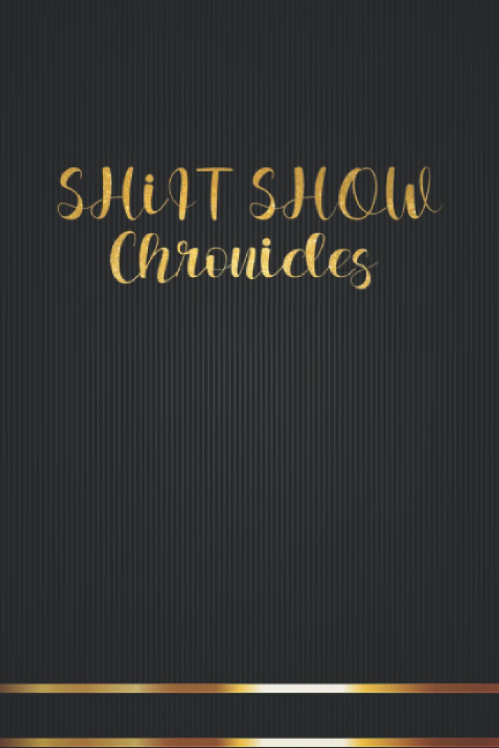 ler totalmente Shit Show Chronicles: 110-Page Lined Notebook, 6x9 Inches, Ideal as A Gift for Coworkers, Friends, The Boss, Team Leaders, and Office Managers.