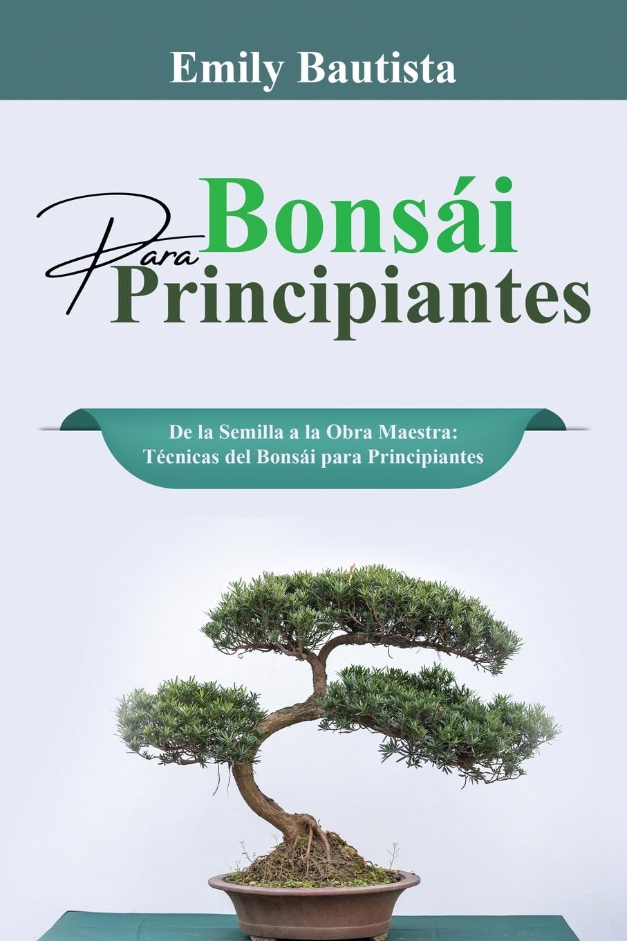 Bonsái para Principiantes: De la Semilla a la Obra Maestra: Técnicas del Bonsái para Principiantes baixar livro de graça