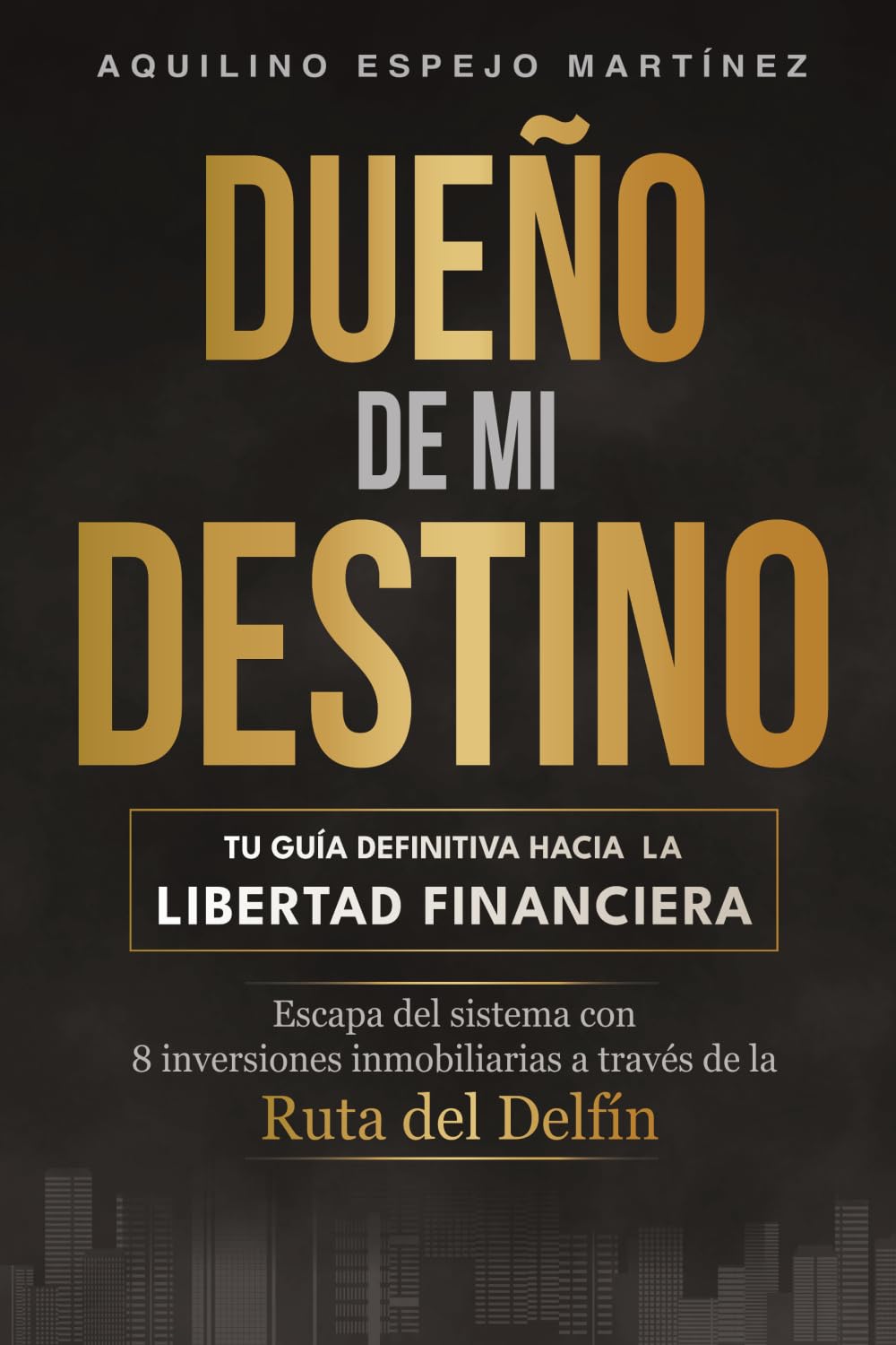 capítulo por capítulo baixar DUEÑO DE MI DESTINO: Tu guía definitiva hacia la libertad financiera. Escapa del sistema con 8 inversiones inmobiliarias a través de la Ruta del Delfín. (Spanish Edition)