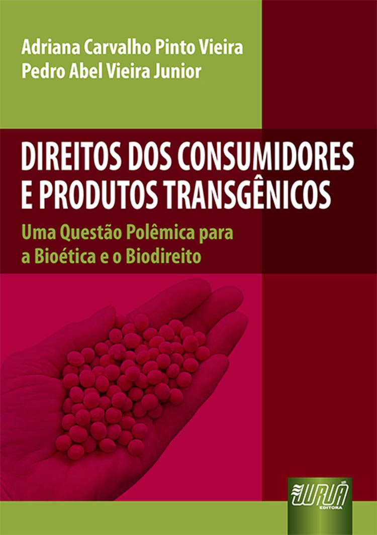 ler totalmente Direitos dos Consumidores e Produtos Transgênicos: Uma Questão Polêmica para a Bioética e o Biodireito